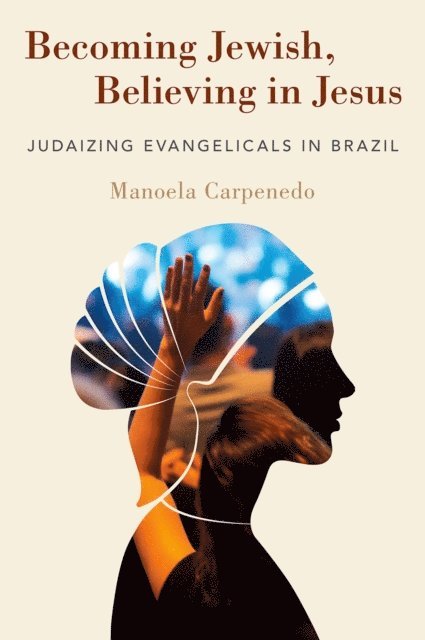 Manoela Carpenedo - Becoming Jewish, Believing in Jesus, E-bok