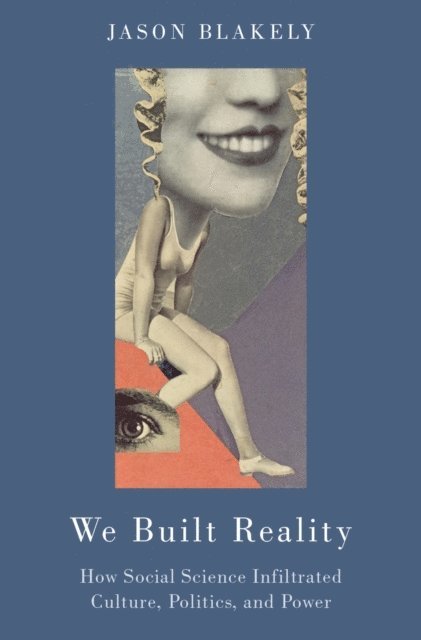 Jason Blakely - We Built Reality, E-bok