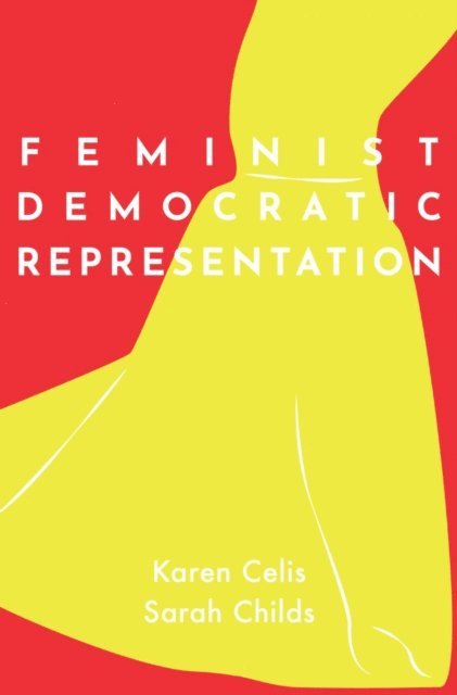 Sarah Childs, Karen Celis - Feminist Democratic Representation, E-bok