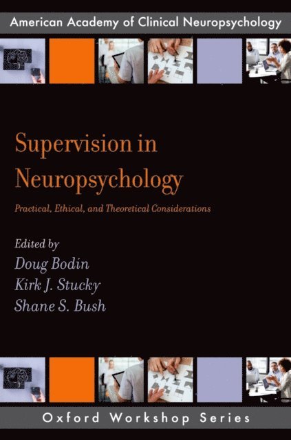 Shane S. Bush, Doug Bodin, Kirk J. Stucky - Supervision in Neuropsychology, E-bok