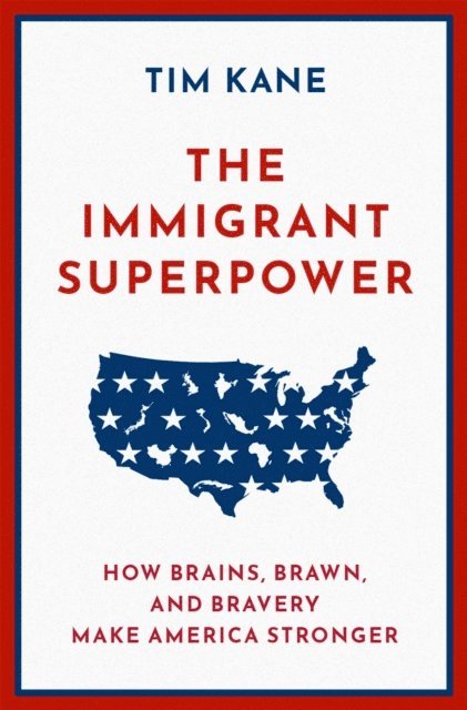 Tim Kane - Immigrant Superpower, E-bok
