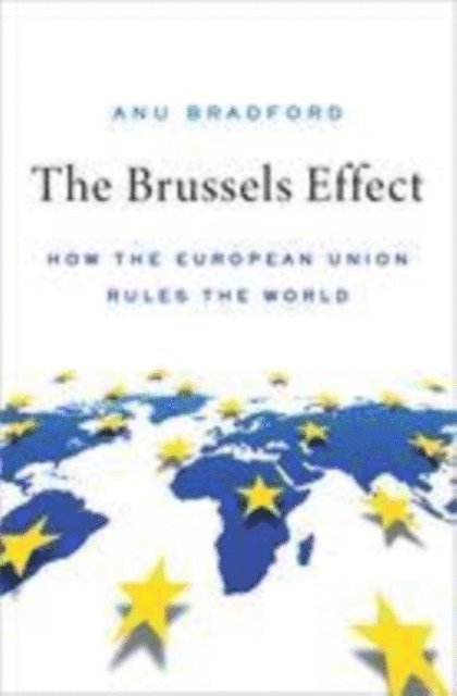 Anu Bradford - Brussels Effect, E-bok