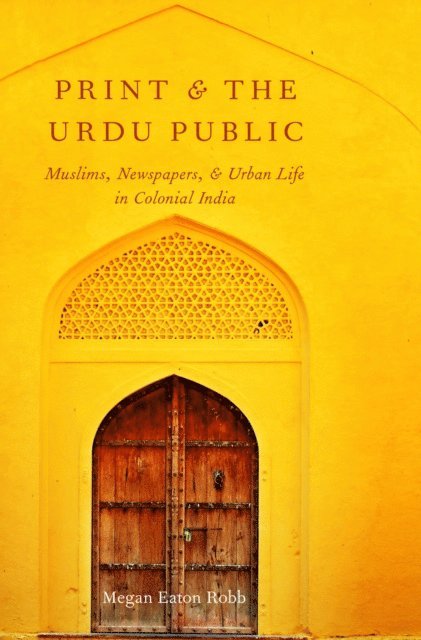 Megan Eaton Robb - Print and the Urdu Public, E-bok