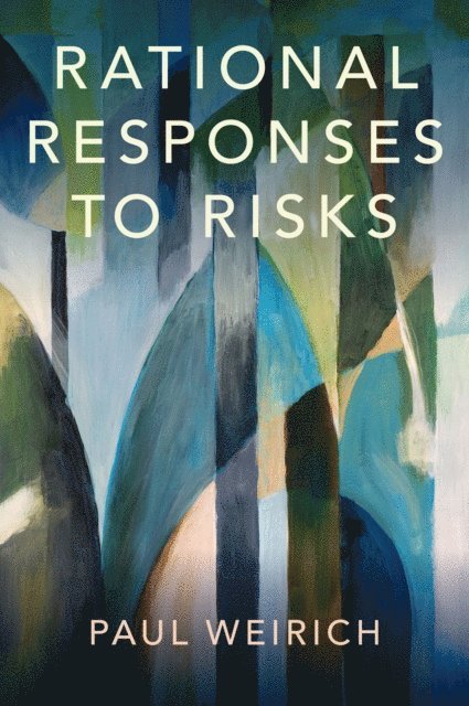 Paul Weirich - Rational Responses to Risks, E-bok