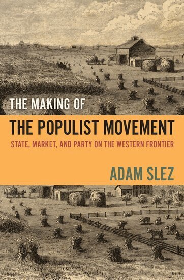 Adam Slez - The Making of the Populist Movement, Inbunden. Tillgänglighet: Lägg i varukorg