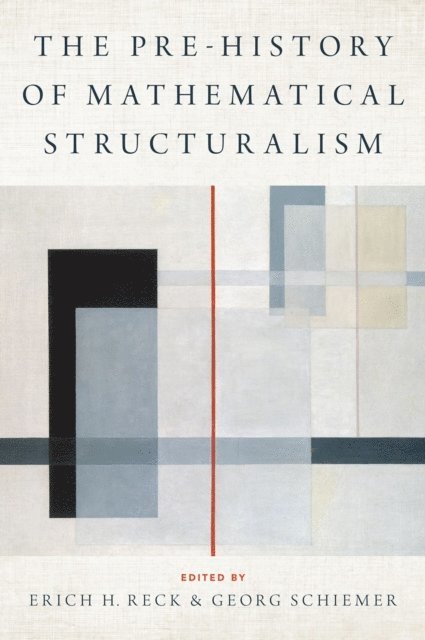 Georg Schiemer, Erich H. Reck - Prehistory of Mathematical Structuralism, E-bok