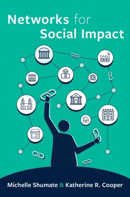 Katherine R. Cooper, Michelle Shumate - Networks for Social Impact, E-bok