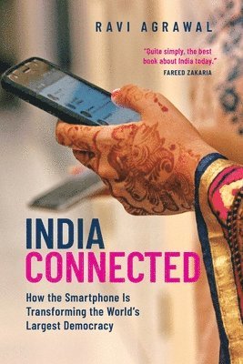 Ravi Agrawal - India Connected: How the Smartphone Is Transforming the World's Largest Democracy, Häftad. Tillgänglighet: Lägg i varukorg
