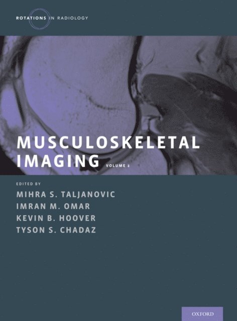Tyson S. Chadaz, Kevin B. Hoover, Imran M. Omar, Mihra S. Taljanovic - Musculoskeletal Imaging Volume 2, E-bok