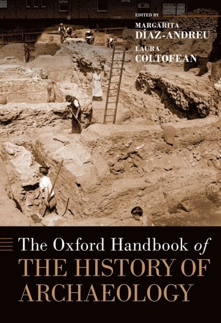 Laura Coltofean, Margarita DA-az-Andreu - Oxford Handbook of the History of Archaeology, E-bok