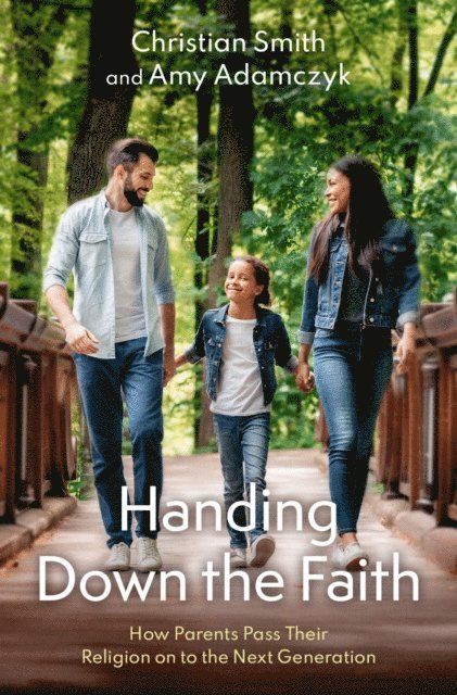 Amy Adamczyk, Christian Smith - Handing Down the Faith, E-bok