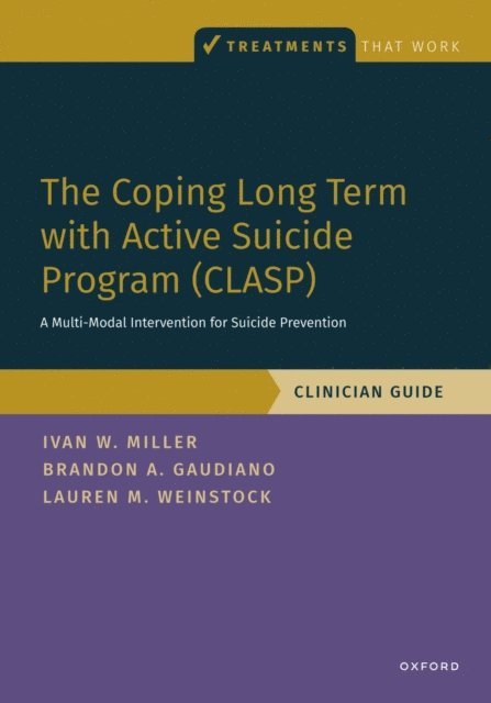 Lauren Weinstock, Brandon Gaudiano, Ivan Miller - Coping Long Term with Active Suicide Program (CLASP), E-bok