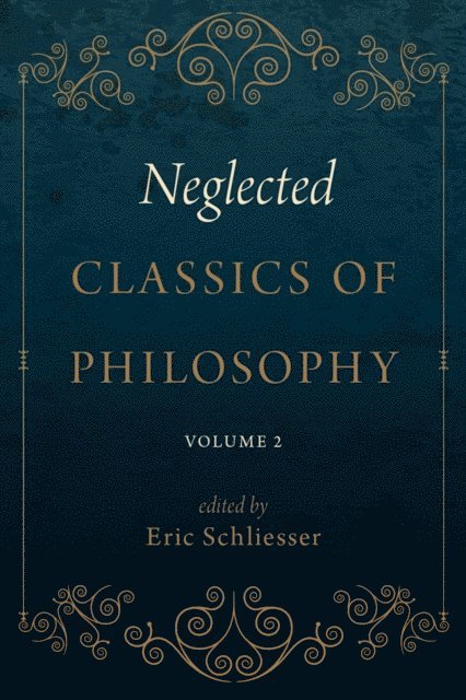 Eric Schliesser - Neglected Classics of Philosophy, Volume 2, E-bok