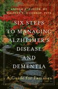 Six Steps to Managing Alzheimer's Disease and Dementia