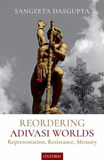 Sangeeta Dasgupta - Reordering Adivasi Worlds, Inbunden. Tillgänglighet: Lägg i varukorg
