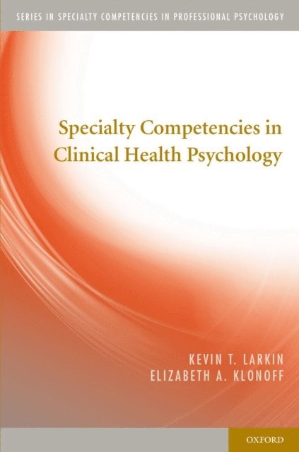 Elizabeth A. Klonoff, Kevin T. Larkin - Specialty Competencies in Clinical Health Psychology, E-bok