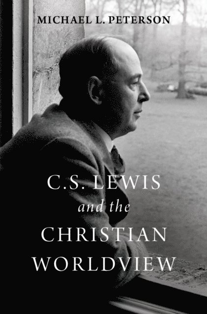 Michael L. Peterson - C. S. Lewis and the Christian Worldview, E-bok