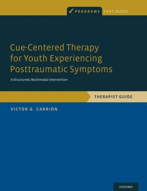 Victor G. Carrion - Cue-Centered Therapy for Youth Experiencing Posttraumatic Symptoms, E-bok
