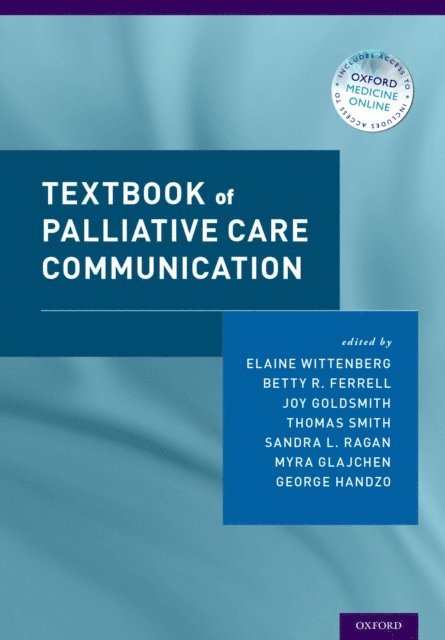 The Rev. George Handzo, Myra Glajchen, Sandra Ragan MD, Thomas Smith MD, Joy Goldsmith PhD, CHPN Betty R. Ferrell RN, PhD, MA, FAAN, FPCN, Elaine Wittenberg PhD - Textbook of Palliative Care Communication, E-bok. Tillgänglighet: Lägg i varukorg
