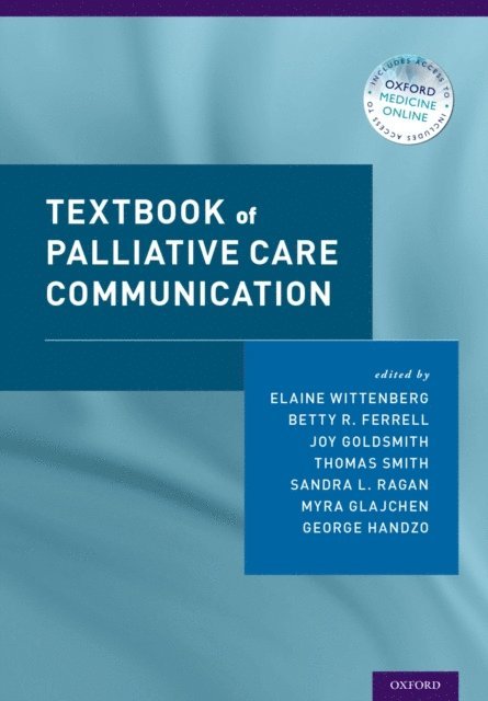 The Rev. George Handzo, Myra Glajchen, Sandra Ragan MD, Thomas Smith MD, Joy Goldsmith PhD, CHPN Betty R. Ferrell RN, PhD, MA, FAAN, FPCN, Elaine Wittenberg PhD - Textbook of Palliative Care Communication, E-bok. Tillgänglighet: Lägg i varukorg