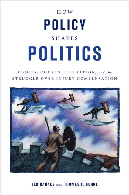 Thomas F. Burke, Jeb E. Barnes - How Policy Shapes Politics, E-bok