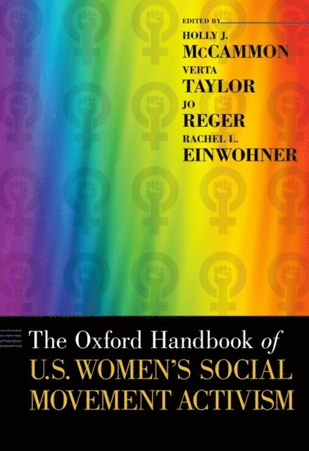 Rachel L. Einwohner, Jo Reger, Verta Taylor, Holly J. McCammon - Oxford Handbook of U.S. Women's Social Movement Activism, E-bok