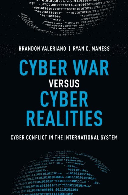 Ryan C. Maness, Brandon Valeriano - Cyber War versus Cyber Realities, E-bok