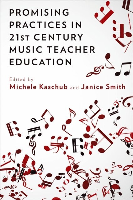 Janice Smith, Michele Kaschub - Promising Practices in 21st Century Music Teacher Education, E-bok