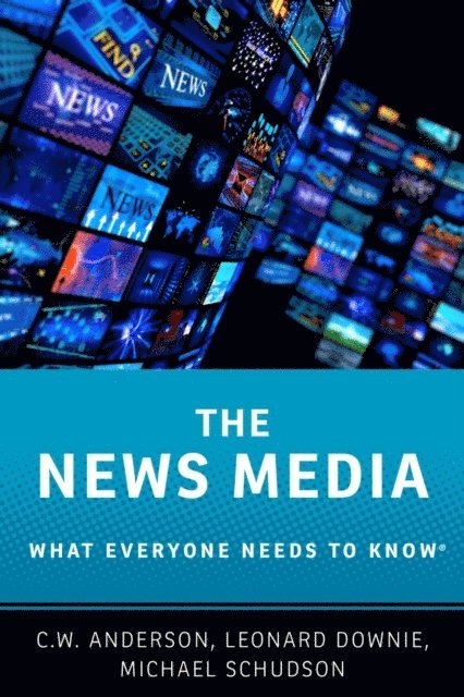 Michael Schudson, Leonard Downie Jr, C.W. Anderson - News Media, E-bok