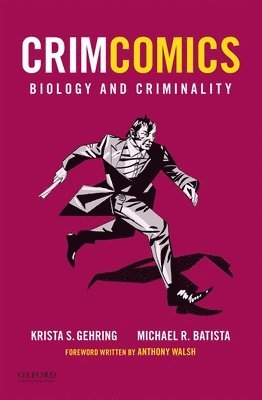 Krista S. Gehring, Michael R. Batista - Crimcomics Issue 2: Biology and Criminality, Häftad