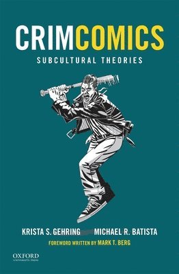 Krista S. Gehring, Michael R. Batista - Crimcomics Issue 6: Subcultural Theories, Häftad