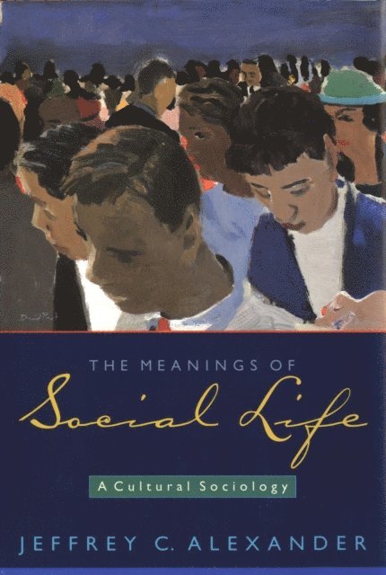 Jeffrey C. Alexander - Meanings of Social Life, E-bok
