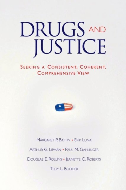 Troy L. Booher, Jeanette C. Roberts, Douglas E. Rollins, Paul M. Gahlinger, Arthur G. Lipman, Erik Luna, Margaret P. Battin - Drugs and Justice, E-bok