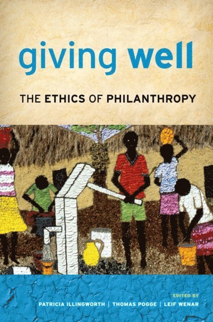 Leif Wenar, Thomas Pogge, Patricia Illingworth - Giving Well, E-bok