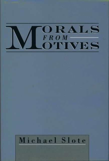 Michael Slote - Morals from Motives, E-bok
