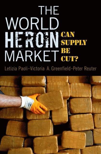 Peter Reuter, Victoria A. Greenfield, Letizia Paoli - World Heroin Market, E-bok
