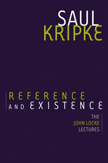 Saul A. Kripke - Reference and Existence, E-bok