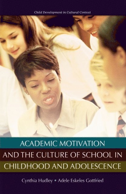 Adele E. Gottfried, Cynthia Hudley - Academic Motivation and the Culture of Schooling, E-bok