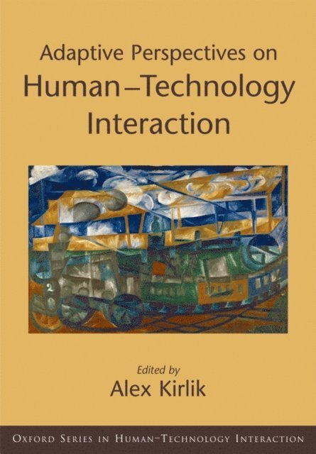 Alex Kirlik - Adaptive Perspectives on Human-Technology Interaction, E-bok