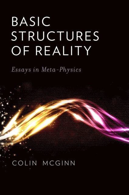 Colin McGinn - Basic Structures of Reality, E-bok