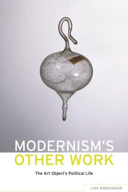 Lisa Siraganian - Modernism's Other Work, E-bok