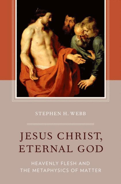 Stephen H. Webb - Jesus Christ, Eternal God, E-bok