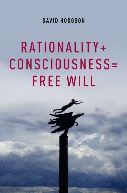 David Hodgson - Rationality + Consciousness = Free Will, E-bok