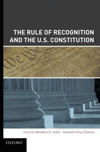 Kenneth Einar Himma, Matthew Adler - Rule of Recognition and the U.S. Constitution, E-bok
