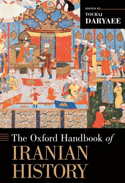 Touraj Daryaee - Oxford Handbook of Iranian History, E-bok