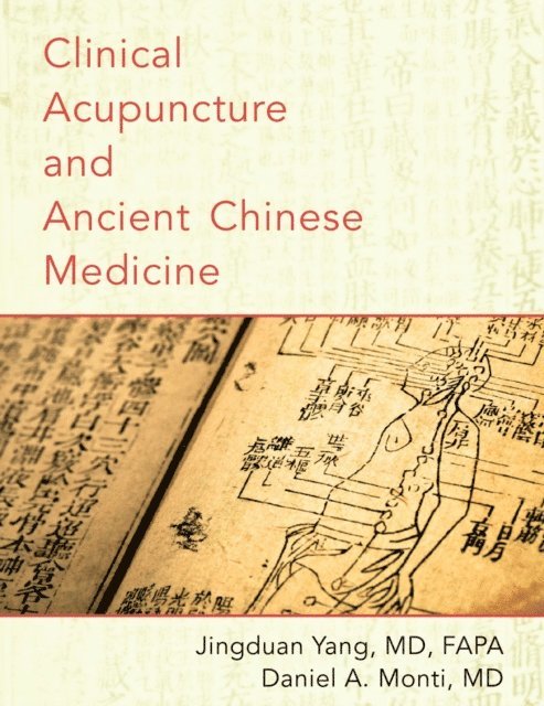 Daniel A. Monti, Jingduan Yang - Clinical Acupuncture and Ancient Chinese Medicine, E-bok