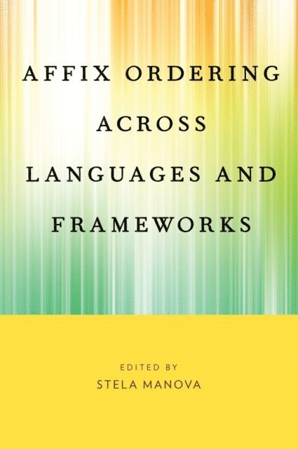 Stela Manova - Affix Ordering Across Languages and Frameworks, E-bok