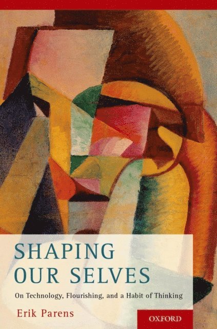 Erik Parens - Shaping Our Selves, E-bok