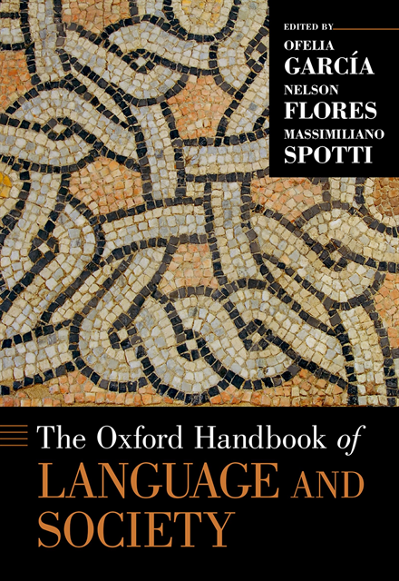 Massimiliano Spotti, Nelson Flores, Ofelia Garcia - Oxford Handbook of Language and Society, E-bok