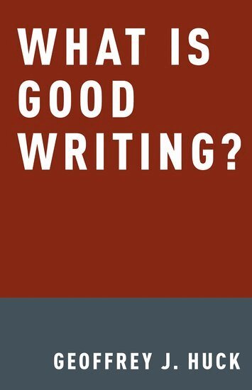 Geoffrey Huck - What Is Good Writing?, Inbunden. Tillgänglighet: Lägg i varukorg